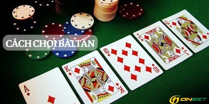 Cách chơi bài tấn đòi hỏi chiến thuật và sự khéo léo